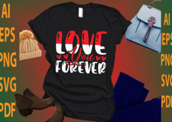 love you forever t shirt vector graphic