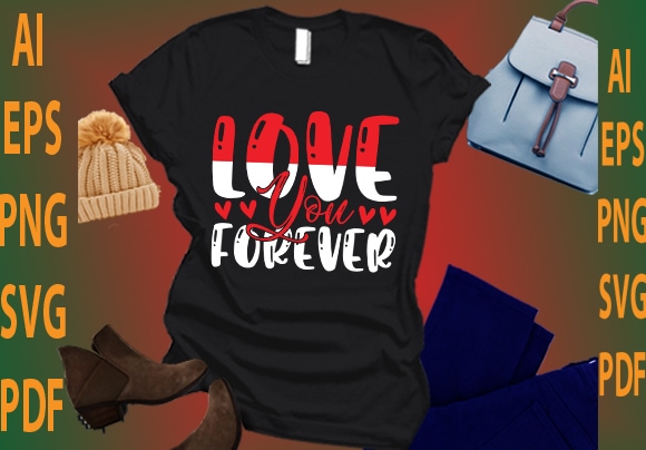 Love you forever t shirt vector graphic