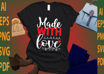 made with love t shirt designs for sale