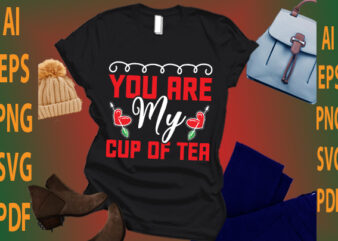 you are my cup of tea