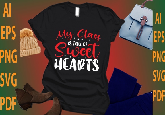 My class is full of sweet heart t shirt designs for sale