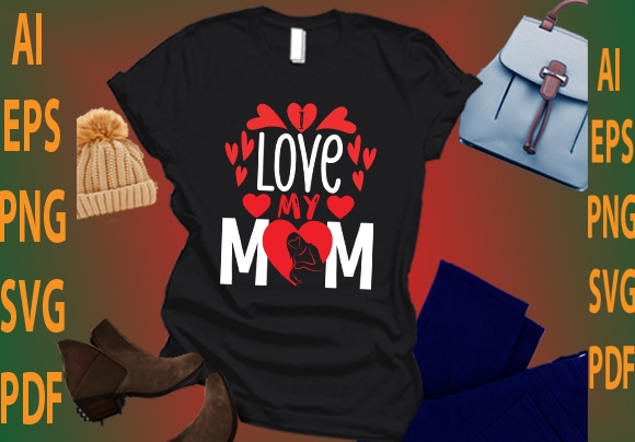 I love my mom t shirt design for sale