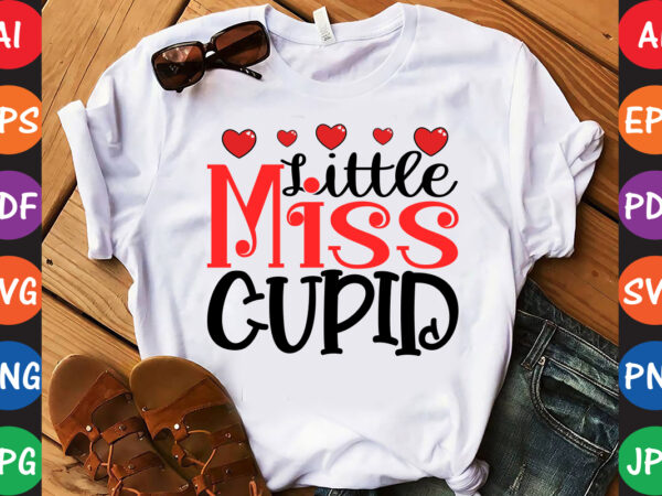 Little miss cupid – valentine t-shirt and svg design