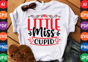 Little Miss Cupid – Valentine T-shirt And SVG Design