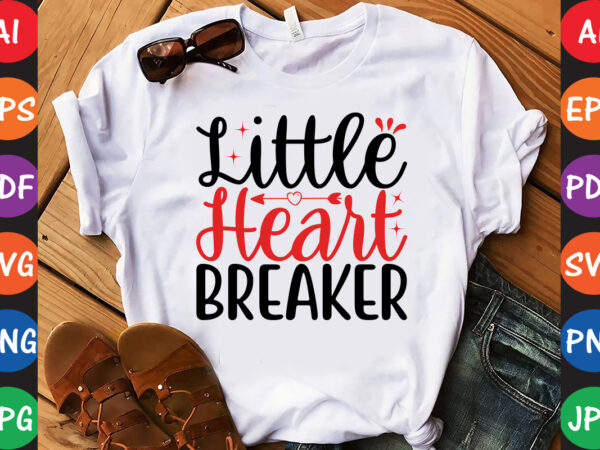 Little heart breaker – valentine t-shirt and svg design