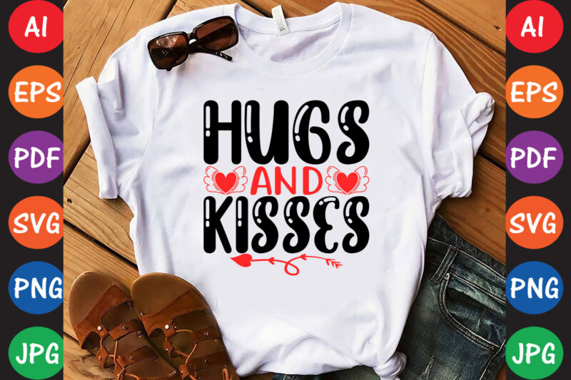 Hugs and Kisses – Valentine T-shirt And SVG Design