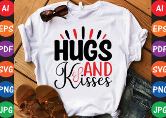 Hugs and Kisses – Valentine T-shirt And SVG Design