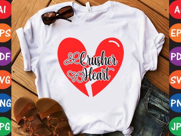 Heart crusher – valentine t-shirt and svg design