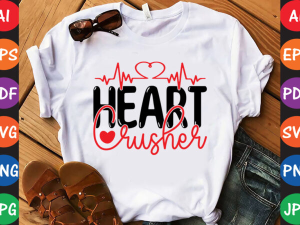 Heart crusher – valentine t-shirt and svg design