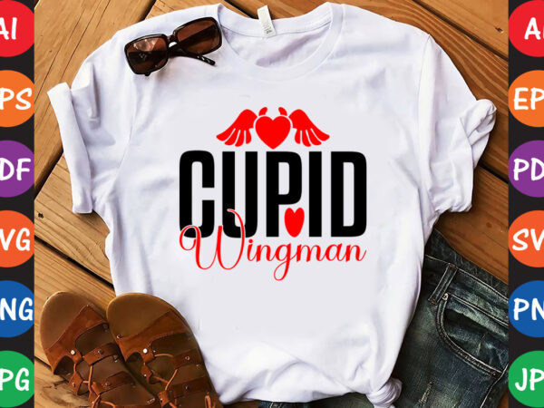 Cupid wingman- valentine t-shirt and svg design