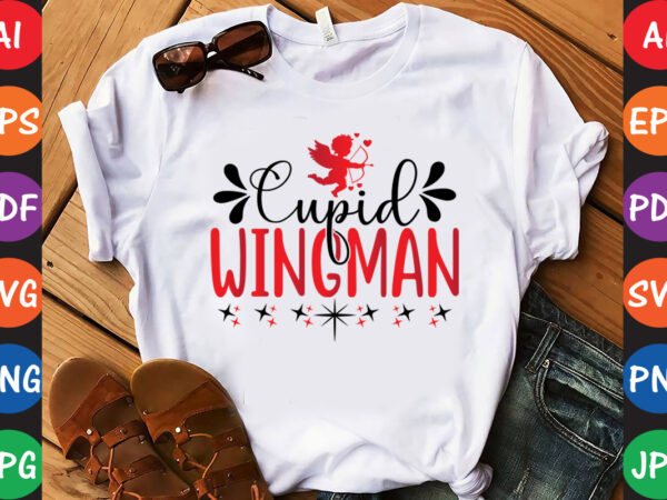 Cupid wingman- valentine t-shirt and svg design
