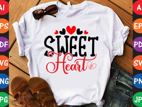 Sweet heart – valentine t-shirt and svg design