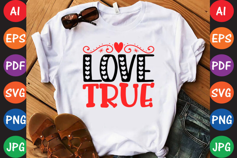 True Love – Valentine T-shirt And SVG Design