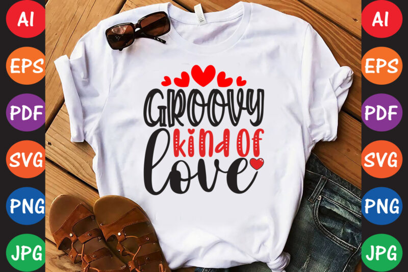 Groovy Kind Of Love – Valentine T-shirt And SVG Design