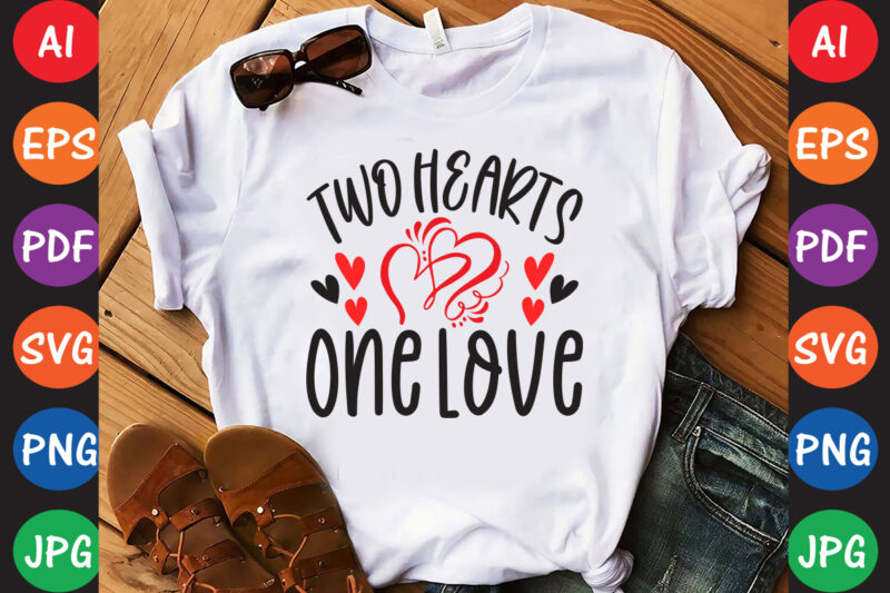 Two Hearts One Love – Valentine T-shirt And SVG Design ▲