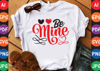 Be Mine – Valentine T-shirt And SVG Design