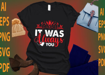 it was always you t shirt design for sale