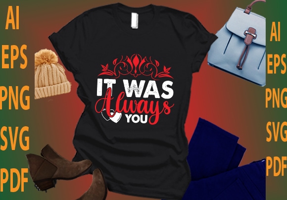 It was always you t shirt design for sale