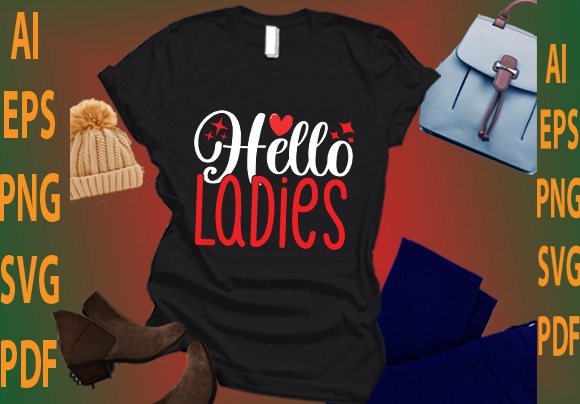 Hello ladies graphic t shirt