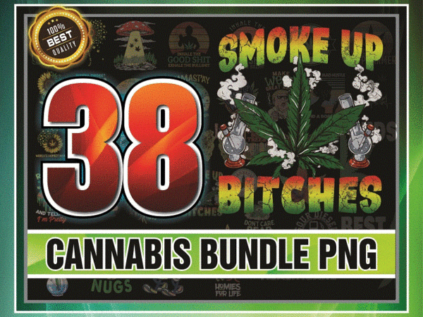 38 cannabis bundle png, smoke up bitches png, weed bundle png, roll me a blunt png, dope bundle, smoke weed png, sublimation digital design 870102072