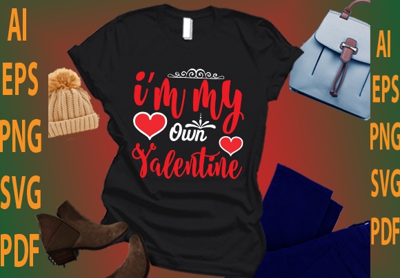 I’m my own valentine t shirt design for sale