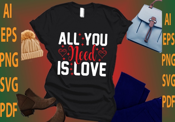 All you need is love t shirt vector