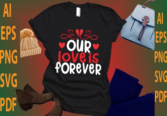Our love is forever t shirt design online
