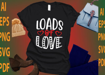 loads of love t shirt vector graphic