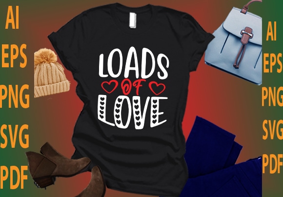 Loads of love t shirt vector graphic