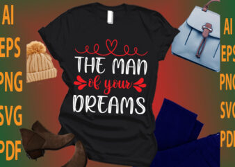 the man of your dreams t shirt designs for sale