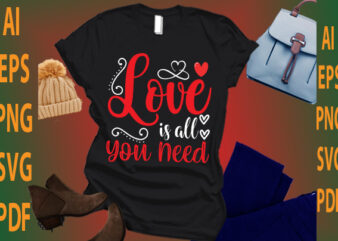 love is all you need t shirt vector graphic