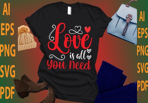 Love is all you need t shirt vector graphic