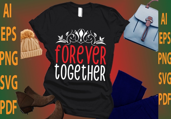 Forever together t shirt graphic design