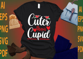 cuter than cupid t shirt vector file