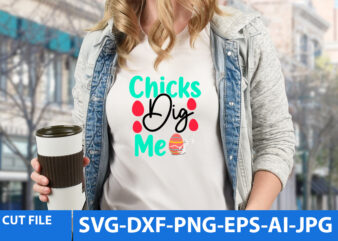 Chicks Dig me Svg Cut File t shirt vector file
