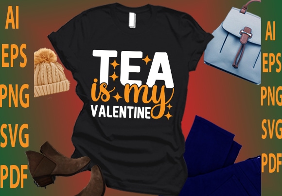 Tea is my valentine t shirt designs for sale