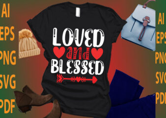 loved and blessed t shirt vector graphic