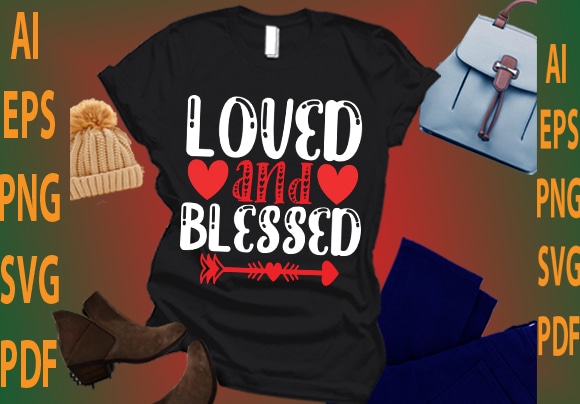 Loved and blessed t shirt vector graphic