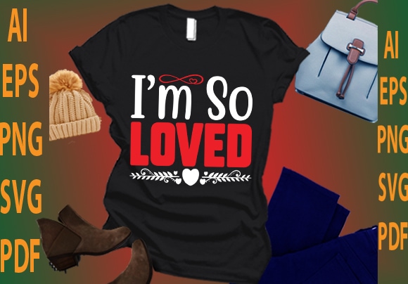 I’m so loved t shirt design for sale