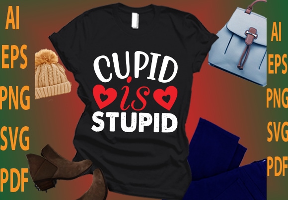 Cupid is stupid t shirt vector file