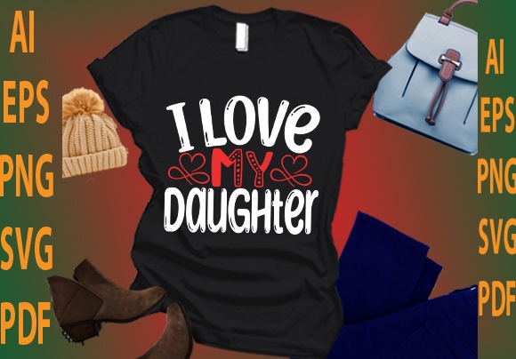 I love my daughter t shirt design for sale