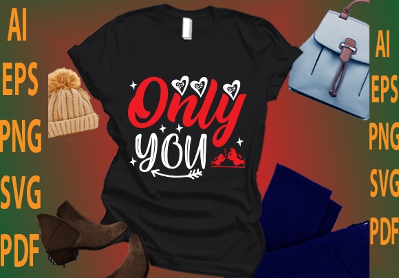 Only you t shirt design online