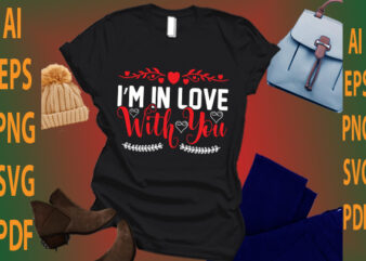 i’m in love with you t shirt design for sale
