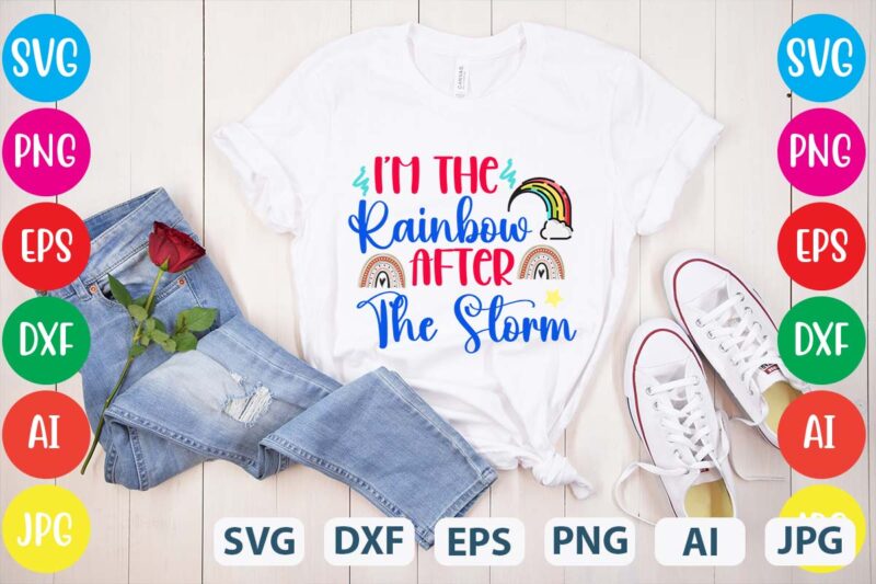 I’m The Rainbow After The Storm svg vector for t-shirt