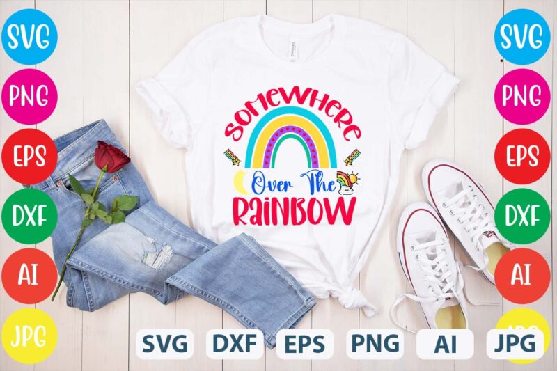 Somewhere Over The Rainbow svg vector for t-shirt