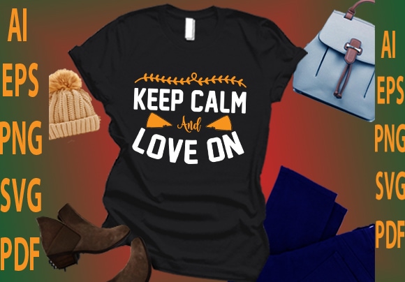 Keep calm and love on t shirt vector art