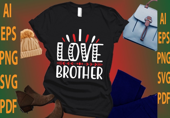 I love brother t shirt design for sale
