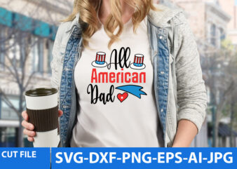 All American Dad T Shirt Design,American T Shirt Design,4th of July Svg Design