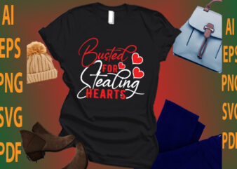 busted for stealing hearts t shirt template