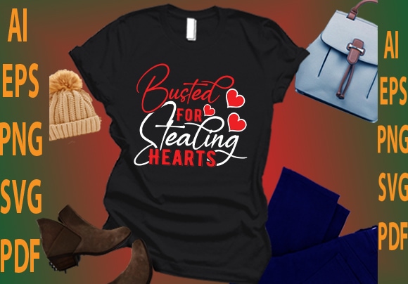 Busted for stealing hearts t shirt template